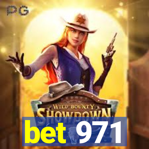 bet 971